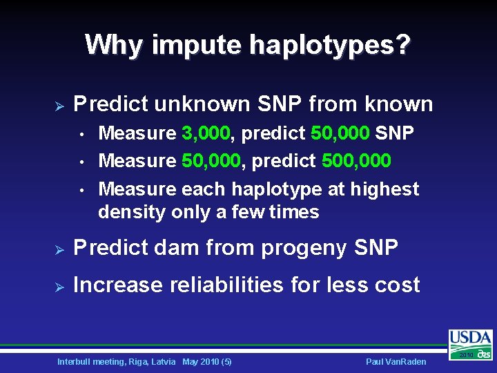 Why impute haplotypes? Ø Predict unknown SNP from known • • • Measure 3,