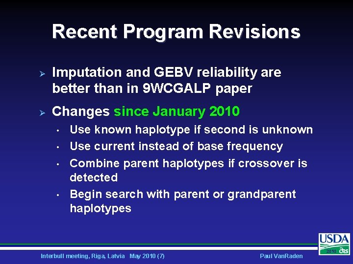 Recent Program Revisions Ø Ø Imputation and GEBV reliability are better than in 9