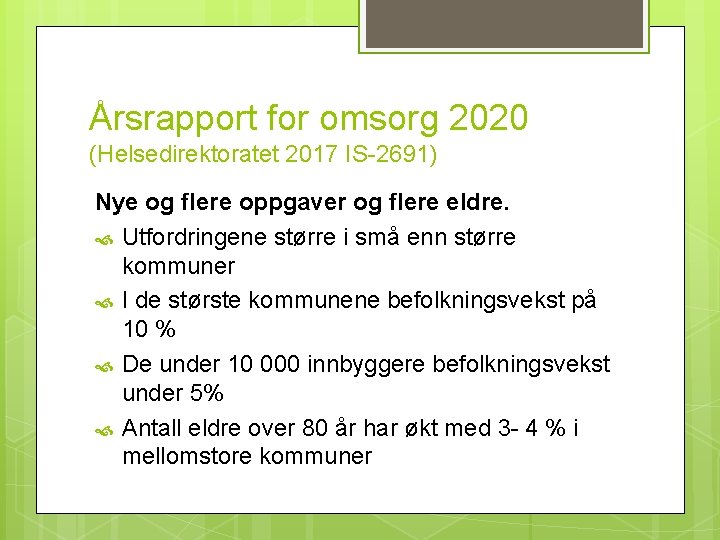 Årsrapport for omsorg 2020 (Helsedirektoratet 2017 IS-2691) Nye og flere oppgaver og flere eldre.