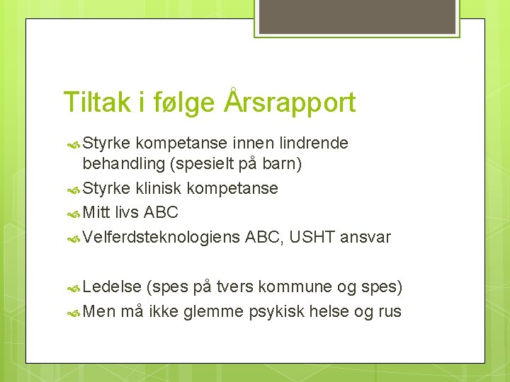 Tiltak i følge Årsrapport Styrke kompetanse innen lindrende behandling (spesielt på barn) Styrke klinisk