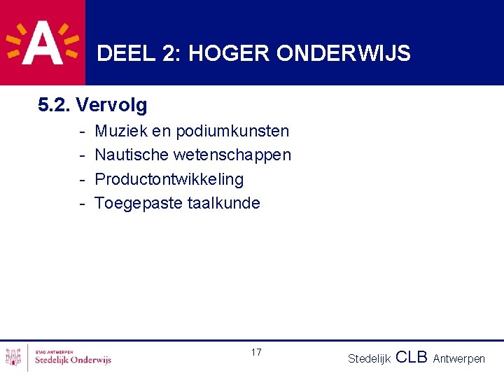 DEEL 2: HOGER ONDERWIJS 5. 2. Vervolg - Muziek en podiumkunsten Nautische wetenschappen Productontwikkeling