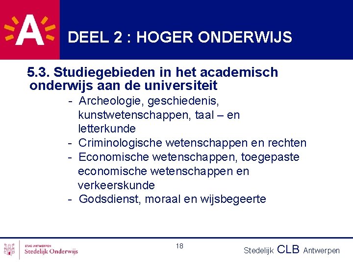 DEEL 2 : HOGER ONDERWIJS 5. 3. Studiegebieden in het academisch onderwijs aan de