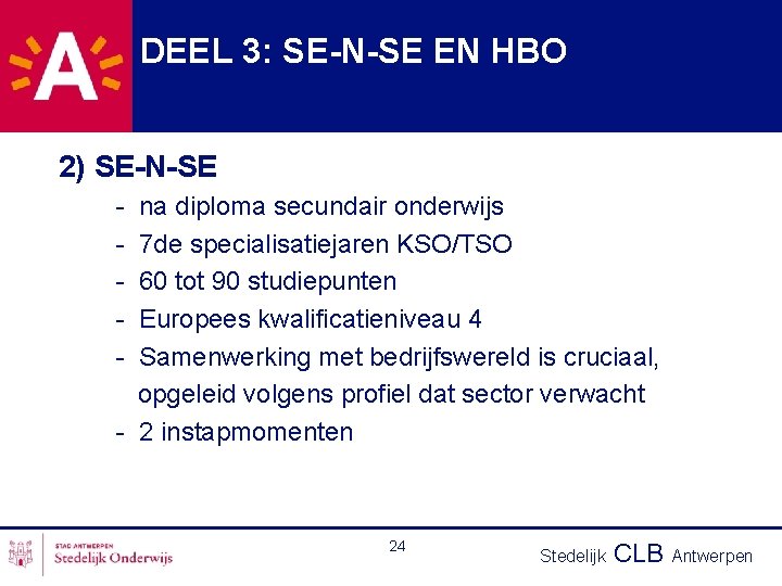 DEEL 3: SE-N-SE EN HBO 2) SE-N-SE - na diploma secundair onderwijs 7 de