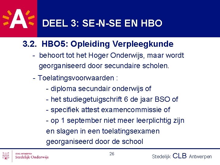 DEEL 3: SE-N-SE EN HBO 3. 2. HBO 5: Opleiding Verpleegkunde - behoort tot