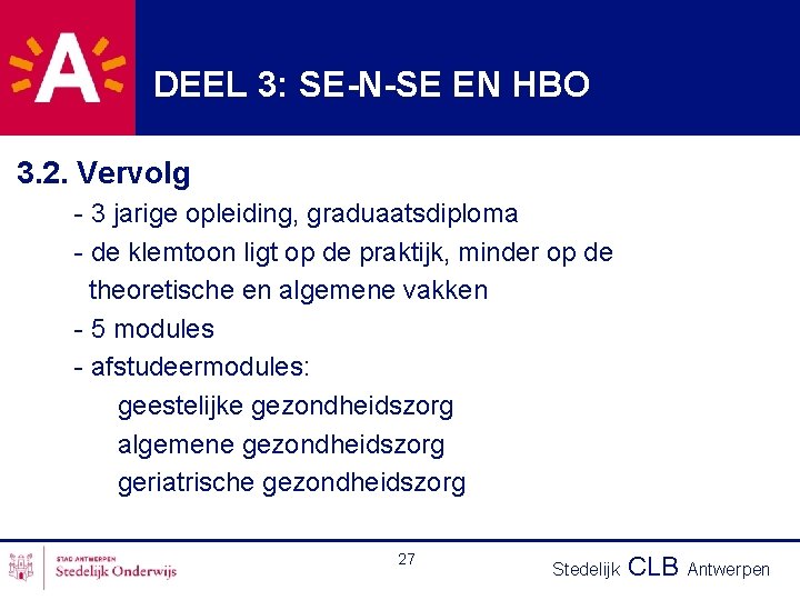 DEEL 3: SE-N-SE EN HBO 3. 2. Vervolg - 3 jarige opleiding, graduaatsdiploma -