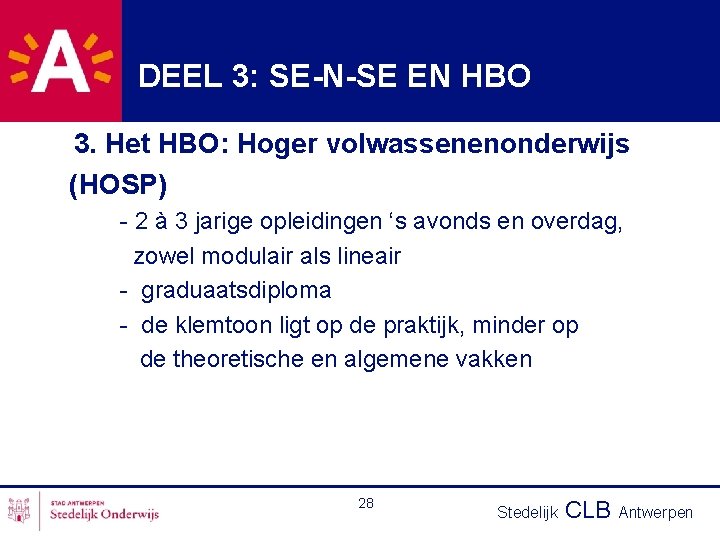 DEEL 3: SE-N-SE EN HBO 3. Het HBO: Hoger volwassenenonderwijs (HOSP) - 2 à