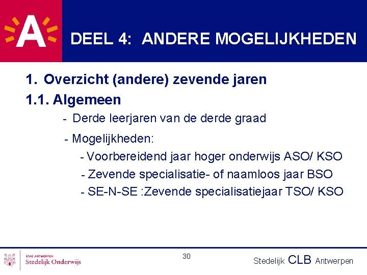 DEEL 4: ANDERE MOGELIJKHEDEN 1. Overzicht (andere) zevende jaren 1. 1. Algemeen - Derde