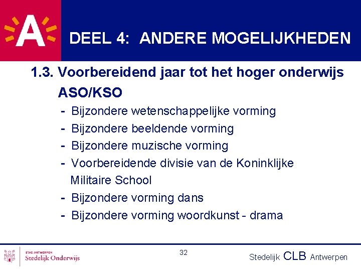 DEEL 4: ANDERE MOGELIJKHEDEN 1. 3. Voorbereidend jaar tot het hoger onderwijs ASO/KSO -