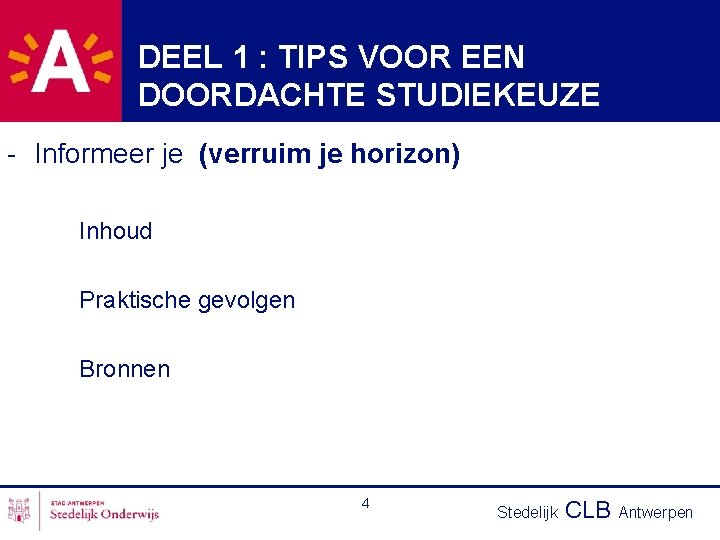 DEEL 1 : TIPS VOOR EEN DOORDACHTE STUDIEKEUZE - Informeer je (verruim je horizon)