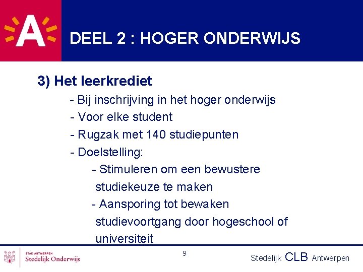 DEEL 2 : HOGER ONDERWIJS 3) Het leerkrediet - Bij inschrijving in het hoger