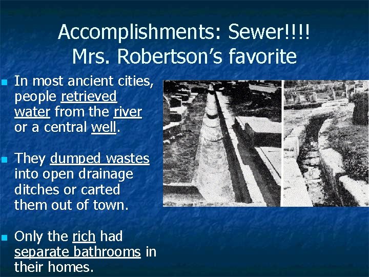 Accomplishments: Sewer!!!! Mrs. Robertson’s favorite n n n In most ancient cities, people retrieved