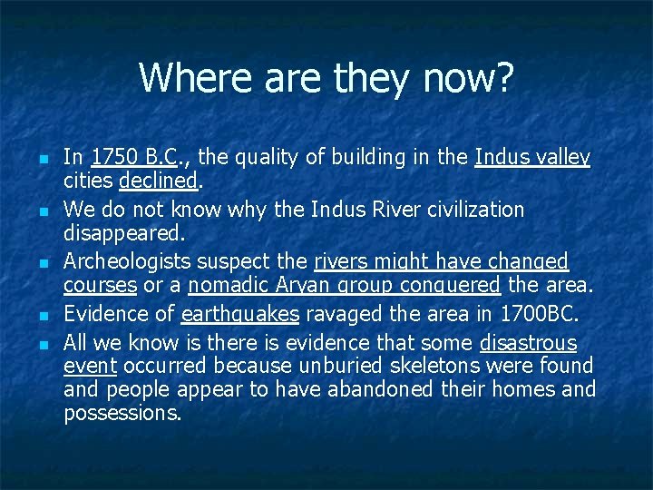 Where are they now? n n n In 1750 B. C. , the quality