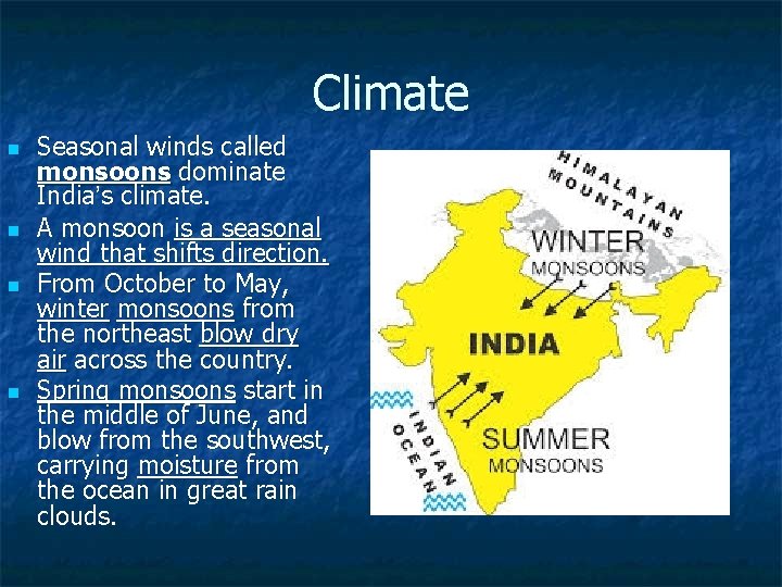 Climate n n Seasonal winds called monsoons dominate India’s climate. A monsoon is a