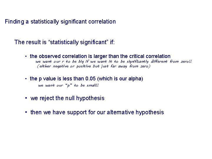 Finding a statistically significant correlation The result is “statistically significant” if: • the observed