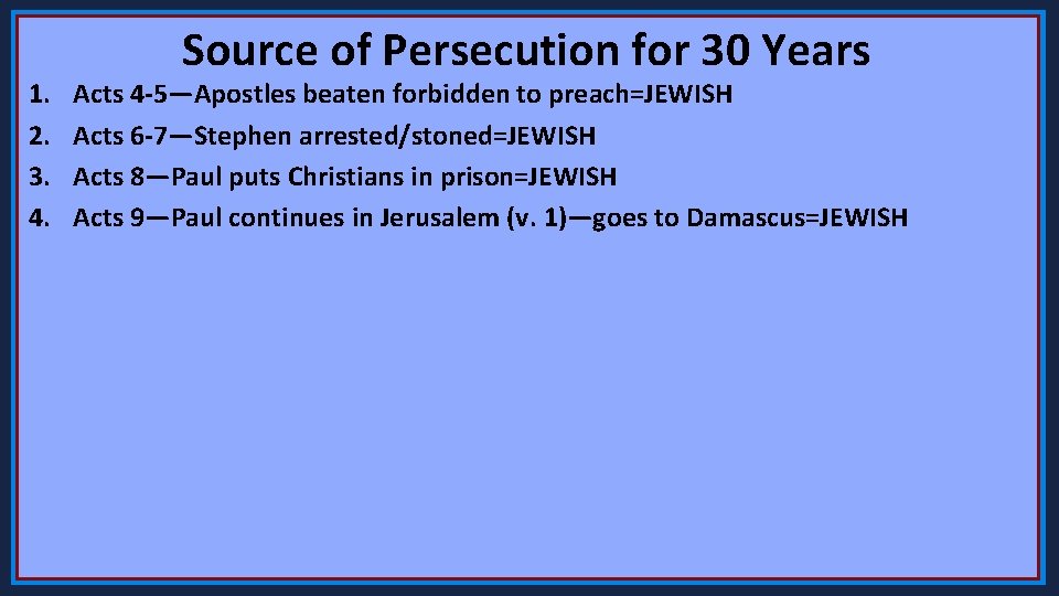 1. 2. 3. 4. Source of Persecution for 30 Years Acts 4 -5—Apostles beaten