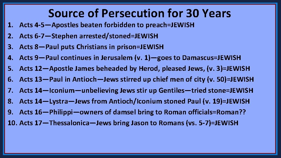Source of Persecution for 30 Years 1. Acts 4 -5—Apostles beaten forbidden to preach=JEWISH