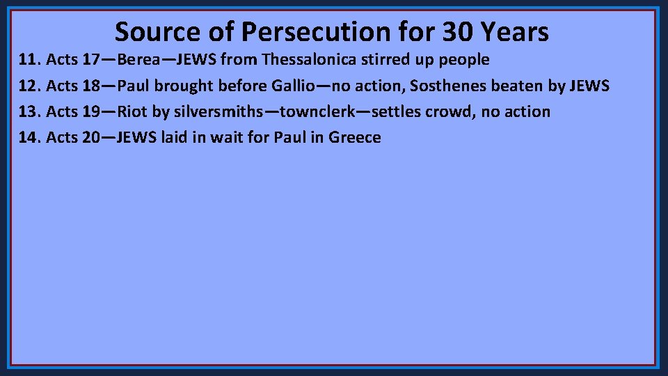 Source of Persecution for 30 Years 11. Acts 17—Berea—JEWS from Thessalonica stirred up people