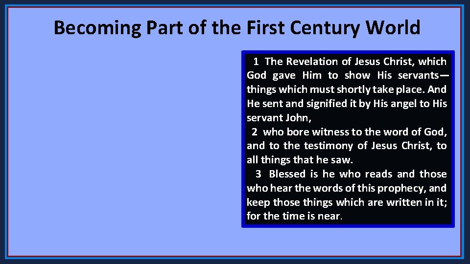 Becoming Part of the First Century World 1 The Revelation of Jesus Christ, which