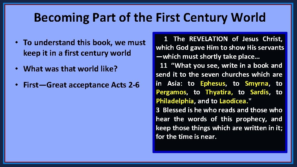 Becoming Part of the First Century World • To understand this book, we must