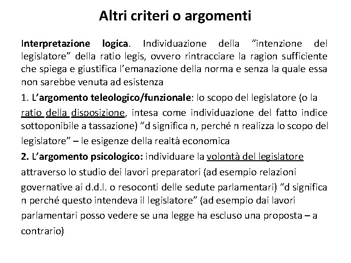 Altri criteri o argomenti Interpretazione logica. Individuazione della “intenzione del legislatore” della ratio legis,