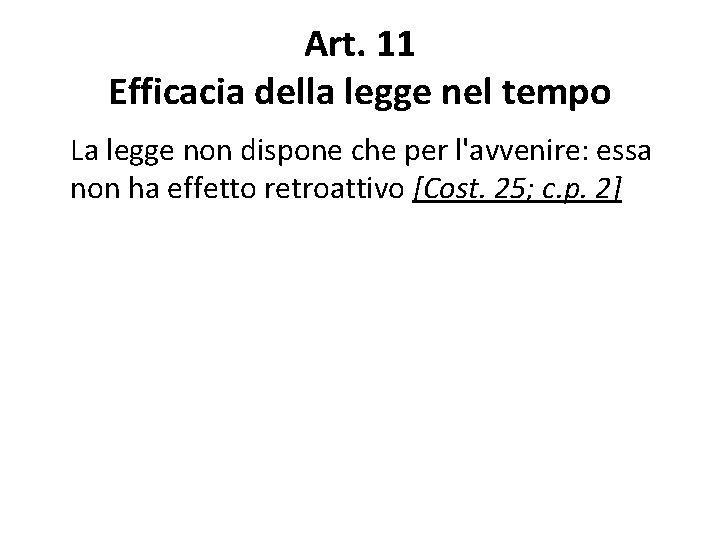 Art. 11 Efficacia della legge nel tempo La legge non dispone che per l'avvenire: