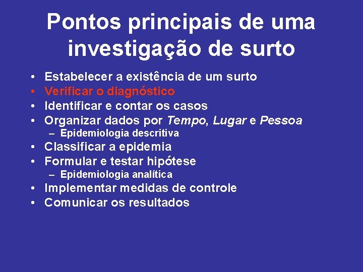 Pontos principais de uma investigação de surto • • Estabelecer a existência de um