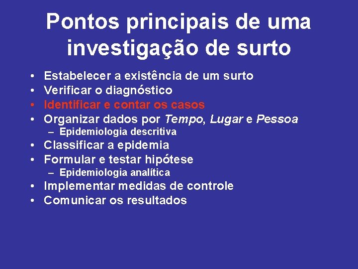 Pontos principais de uma investigação de surto • • Estabelecer a existência de um