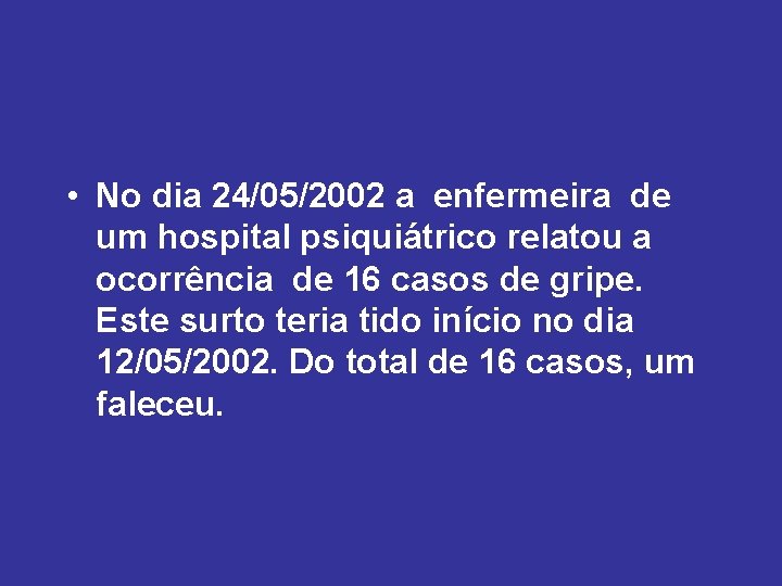  • No dia 24/05/2002 a enfermeira de um hospital psiquiátrico relatou a ocorrência