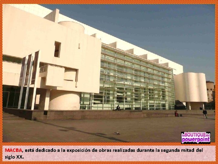 MACBA, está dedicado a la exposición de obras realizadas durante la segunda mitad del