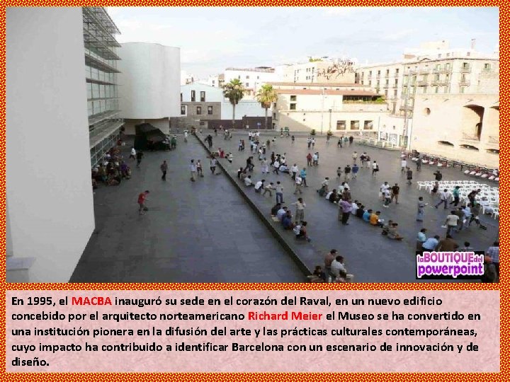 En 1995, el MACBA inauguró su sede en el corazón del Raval, en un