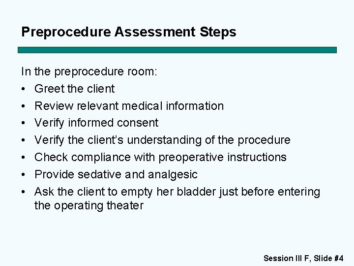 Preprocedure Assessment Steps In the preprocedure room: • Greet the client • Review relevant