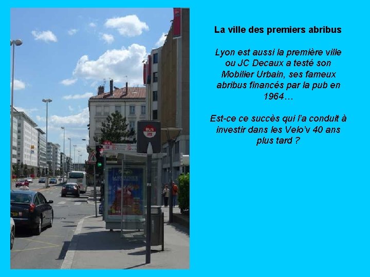 La ville des premiers abribus Lyon est aussi la première ville ou JC Decaux