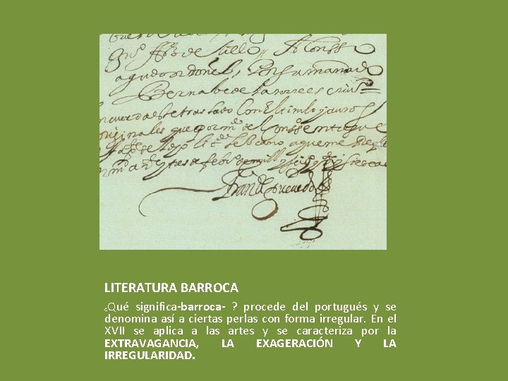 LITERATURA BARROCA Qué significa-barroca- ? procede del portugués y se denomina así a ciertas