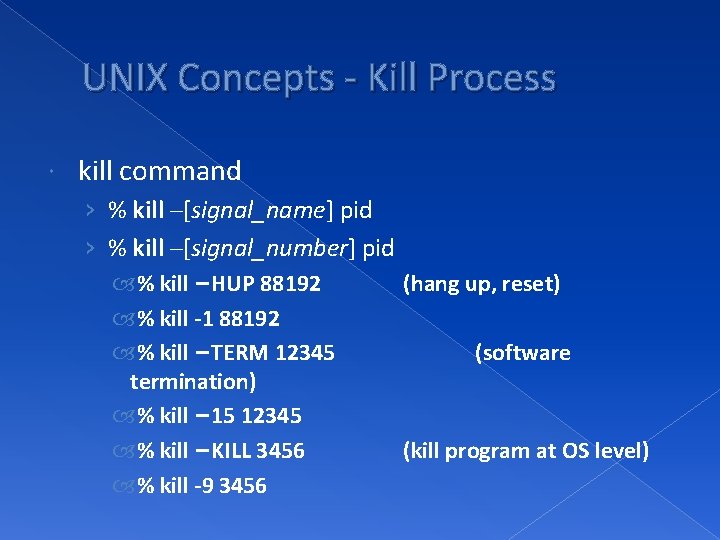 UNIX Concepts - Kill Process kill command › % kill –[signal_name] pid › %