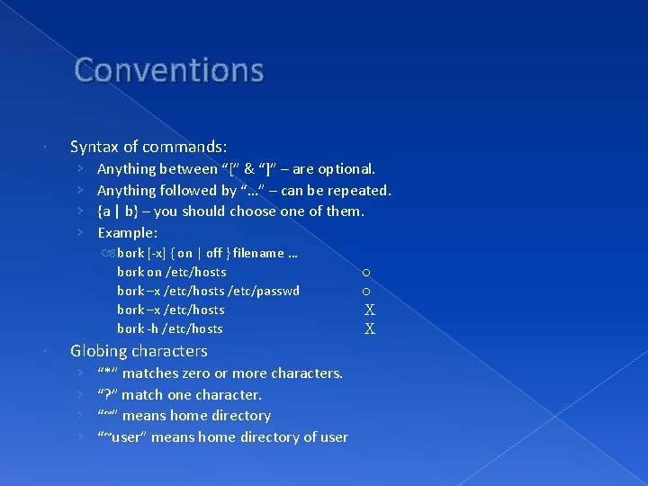 Conventions Syntax of commands: › › Anything between “[” & “]” – are optional.