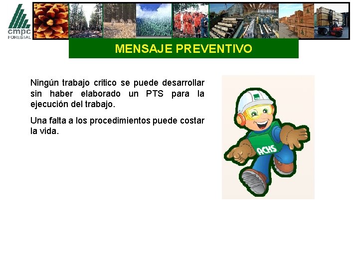 MENSAJE PREVENTIVO Ningún trabajo critico se puede desarrollar sin haber elaborado un PTS para