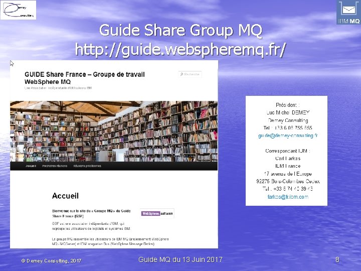 Guide Share Group MQ http: //guide. webspheremq. fr/ © Demey Consulting, 2017 Guide MQ