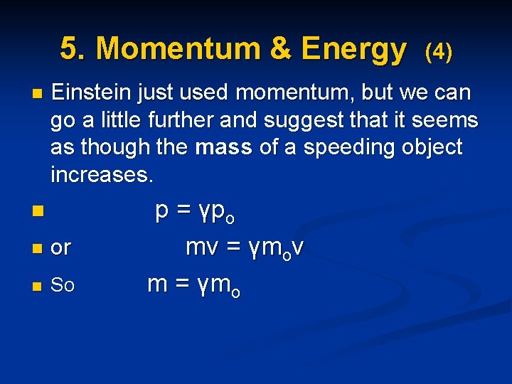 5. Momentum & Energy n (4) Einstein just used momentum, but we can go