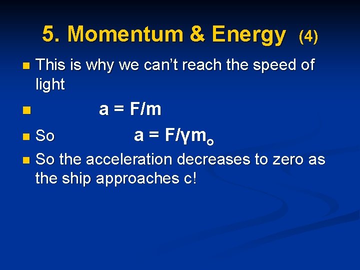 5. Momentum & Energy n n (4) This is why we can’t reach the