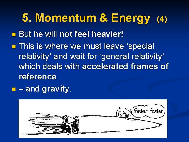 5. Momentum & Energy (4) But he will not feel heavier! n This is
