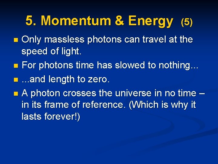 5. Momentum & Energy (5) Only massless photons can travel at the speed of