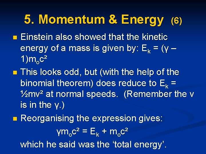 5. Momentum & Energy (6) Einstein also showed that the kinetic energy of a