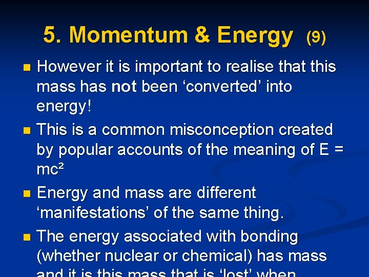 5. Momentum & Energy (9) However it is important to realise that this mass