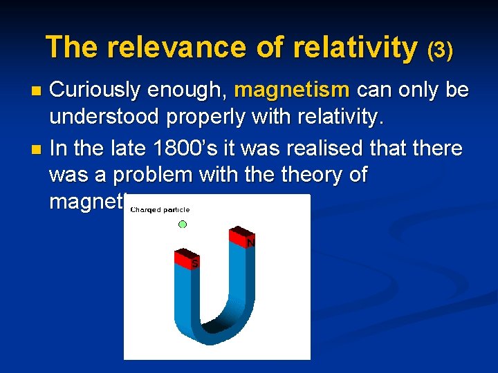 The relevance of relativity (3) Curiously enough, magnetism can only be understood properly with