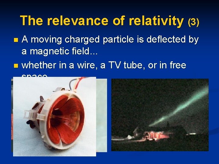 The relevance of relativity (3) A moving charged particle is deflected by a magnetic