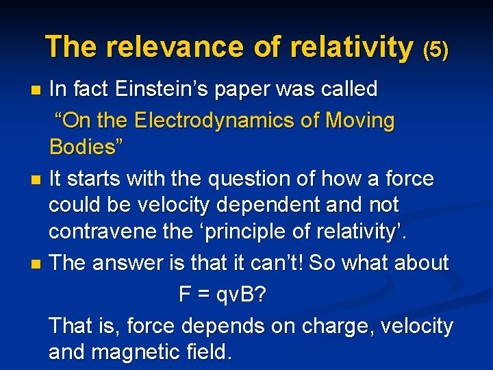 The relevance of relativity (5) In fact Einstein’s paper was called “On the Electrodynamics