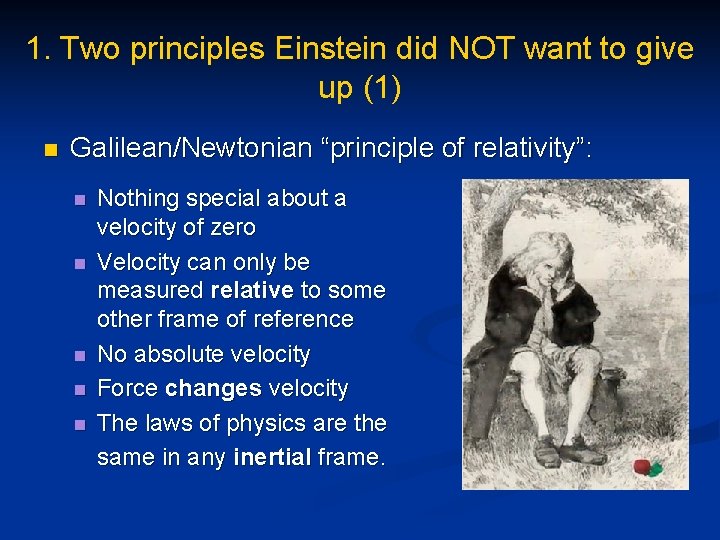 1. Two principles Einstein did NOT want to give up (1) n Galilean/Newtonian “principle