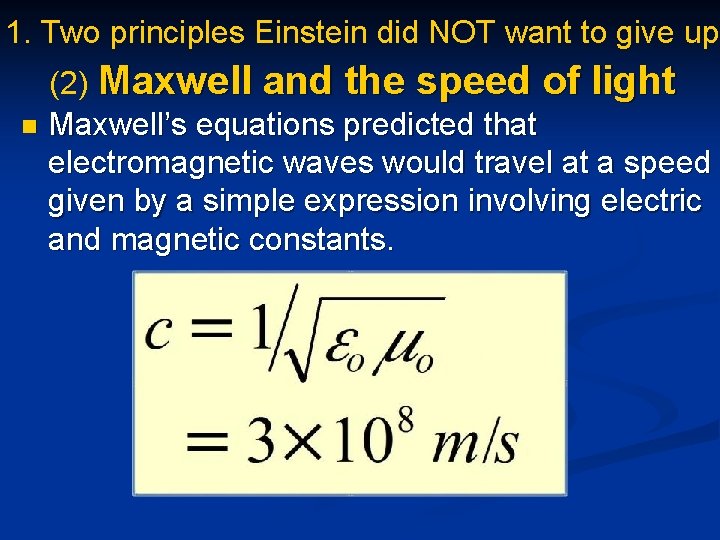 1. Two principles Einstein did NOT want to give up (2) Maxwell and the