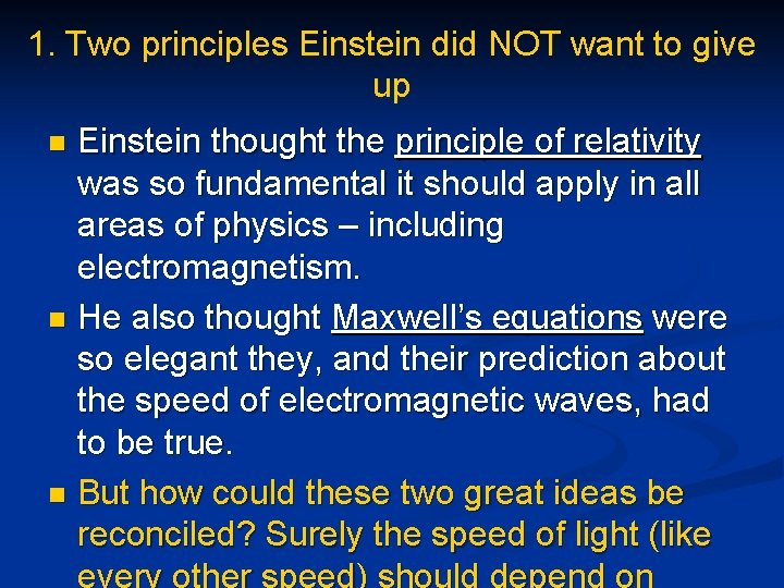 1. Two principles Einstein did NOT want to give up Einstein thought the principle