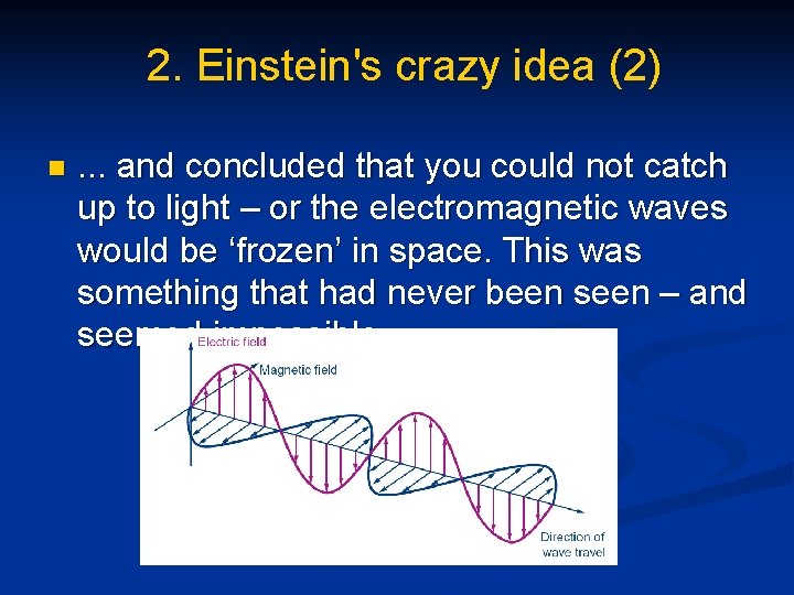 2. Einstein's crazy idea (2) n . . . and concluded that you could